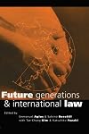Future Generations and International Law (Earthscan Law and Sustainable Development Series)