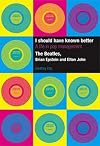 I Should Have Known Better: A Life in Pop Management--The Beatles, Brian Epstein and Elton John