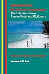 Mauritius: Its Creole Language: The Ultimate Creole Phrase Book: English-Creole Dictionary