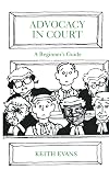Advocacy in Court: A Beginner's Guide
