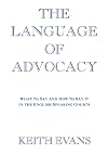 The Language of Advocacy: What to Say and How to Say It in the English-Speaking Courts