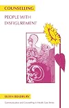 Counselling People with Disfigurement (Communication and Counselling in Health Care)