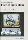 Eighteenth-century French Porcelain in the Ashmolean Museum
