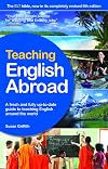 Teaching English Abroad: A Fresh and Fully Up-to-Date Guide to Teaching English Around the World