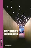 Christmas is Miles Away (Nick Hern Books)