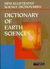 Bloomsbury Illustrated Dictionary of Earth Sciences (Bloomsbury illustrated dictionaries)