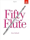 Fifty for flute: Book 1 Grades 1-5: Fifty progressive studies for unaccompanied flute