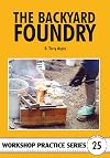 The Backyard Foundry (Workshop Practice, No. 25)