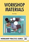 Workshop Materials (Workshop Practice Series, 30) (Workshop Practice Series, 30) (Workshop Practice Series, 30) (Workshop Practice Series, 30) (Workshop Practice Series, 30)