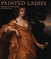 Painted Ladies: Women at the Court of Charles II