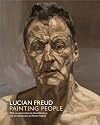 Lucian Freud: Painting People. Introduction by Martin Gayford