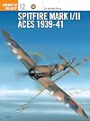 Spitfire Mark I/II Aces 1939-1941 (Osprey Aircraft of the Aces No 12)