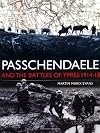 Passchendaele and the Battles of Ypres 1914-18 (Battles and Histories)