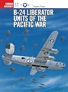 B-24 Liberator Units of the Pacific War (Osprey Combat Aircraft 11)