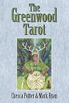 The Greenwood Tarot: Pre-Celtic Shamanism of the Mythic Forest