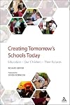 Creating Tomorrow's Schools Today: Education - Our Children - Their Futures