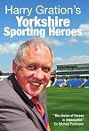 Harry Gration's Yorkshire Sporting Heroes
