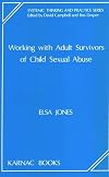 Working with Adult Survivors of Child Sexual Abuse (Systemic Thinking and Practice Series)