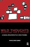 Wild Thoughts Searching for a Thinker: A Clinical Application of W.R. Bion's Theories