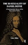 The Bi-sexuality of Daniel Defoe: A Psychoanalytic Survey of the Man and His Works