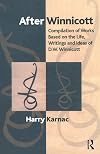 After Winnicott: Compilation of Works Based on the Life, Writings and Ideas of D.W. Winnicott