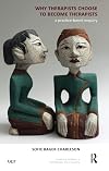 Why Do Therapists Choose to Be Therapists?: A Practice Based Enquiry (Ukcp Series)