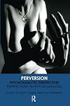 Perversion: Psychoanalytic Perspectives