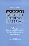 Walford's Guide to Reference Material: Social and Historical Sciences, Philosophy and Religion