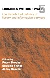 Libraries without walls 5 the distributed delivery of library and information services