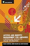 Access and Identity Management for Libraries: Controlling Access to Online Information (Facet Publications (All Titles as Published))