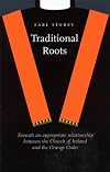 Traditional Roots: Towards an appropriate relationship between the Church of Ireland and