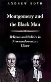 Montgomery and the Black Man: Religion and Politics in Nineteenth-Century Ulster