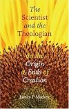 The Scientist and the Theologian: On the Origin and End of Creation