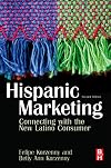 Hispanic Marketing, Second Edition: Connecting with the New Latino Consumer