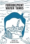 Ferrocement Water Tanks: A Comprehensive Guide to Domestic Water Harvesting