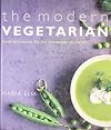 The Modern Vegetarian: Over 120 Recipes to Wake Up Your Palate