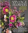 Vintage Flowers: Choosing, Arranging, Displaying