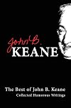 The Best of John B. Keane: Collected Humourous Writings