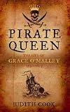 Pirate Queen: The Life Of Grace O'Malley 1530-1603
