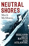 Neutral Shores: Ireland and the Battle of the Atlantic