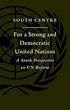 For A Strong and Democratic United Nations: A South Perspective on UN Reform