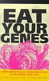 Eat Your Genes: How Genetically Modified Food Is Entering Our Diet, Revised and Updated Edition