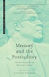 Memory and the Postcolony: African Anthropology and the Critique of Power (Postcolonial Encounters)