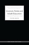 Gramsci, Freire and Adult Education: Possibilities for Transformative Action (Global Perspectives on Adult Education and Training)
