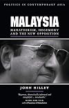 Malaysia: Mahathirism, Hegemony and the New Opposition (Politics in Contemporary Asia)