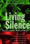 Living Silence: Burma under Military Rule (Politics in Contemporary Asia)