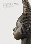 The Royal Arts of Africa: The Majesty of Form