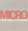 Micro: Very Small Buildings