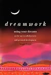 Dreamwork: Using Your Dreams as the Way to Self-discovery and Personal Development