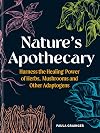 Nature's Apothecary: Harness the Healing Power of Herbs, Mushrooms and Other Adaptogens